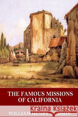 The Famous Missions of California William Henry Hudson 9781544055749 Createspace Independent Publishing Platform