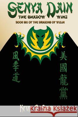Senya Dain: Book Six of the Dragons of Wulin Kevin B. Shearer 9781544057569 Createspace Independent Publishing Platform