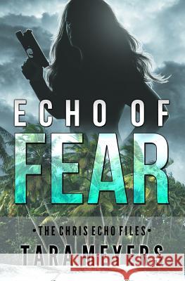 Echo of Fear Tara Meyers 9781544057729