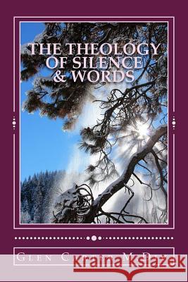 The Theology of Silence & Words Glen Carte 9781544058436
