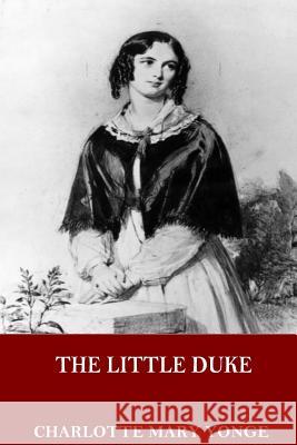 The Little Duke Charlotte Mary Yonge 9781544059075 Createspace Independent Publishing Platform