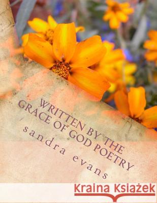 Written by the Grace of God Poetry Min Sandra Milisa Evans 9781544060026