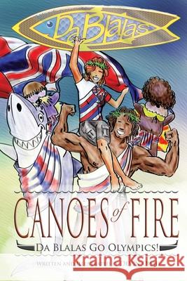 Canoes of Fire: Da Blalas Go Olympics Devin Oishi Devin Oishi 9781544060590