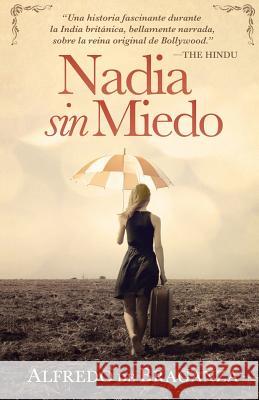 Nadia sin miedo: La mujer extranjera que conquistó Bollywood Alfredo De Braganza 9781544063645 Createspace Independent Publishing Platform