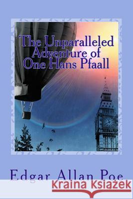 The Unparalleled Adventure of One Hans Pfaall Edgar Allan Poe 9781544064666 Createspace Independent Publishing Platform