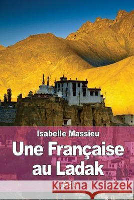 Une Française au Ladak Massieu, Isabelle 9781544065304 Createspace Independent Publishing Platform