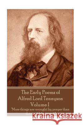 The Early Poems of Alfred Lord Tennyson - Volume I: 