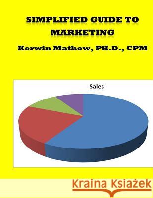 Simplified Guide To Marketing Mathew, Kerwin 9781544065755 Createspace Independent Publishing Platform