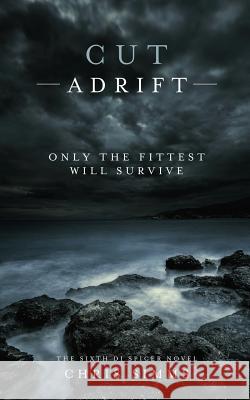 Cut Adrift: Only the Fittest Will Survive Chris Simms 9781544065762 Createspace Independent Publishing Platform