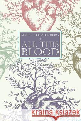 All This Blood MS Susie Petersiel Berg 9781544066929 Createspace Independent Publishing Platform