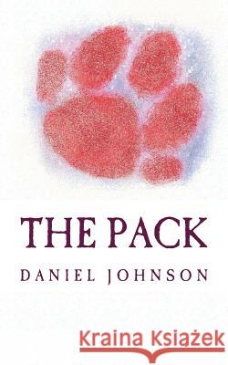 The Pack Daniel Johnson 9781544067117 Createspace Independent Publishing Platform