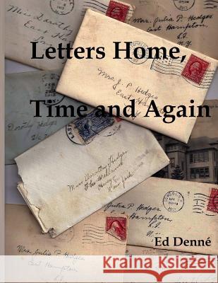 Letters Home, Time and Again: The Coming of Age of a Modern Woman a Century Ago - Dorothy Hedges Original Letters Mr Ed Denne Mrs Gayle Fuess Denne 9781544067407 Createspace Independent Publishing Platform