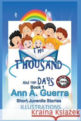 The THOUSAND And One DAYS/English Version/: Short Juveniles Stories/ 12 stories-book Guerra, Daniel 9781544067858