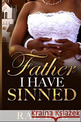 Father, I have Sinned Bae, Rae 9781544069944 Createspace Independent Publishing Platform