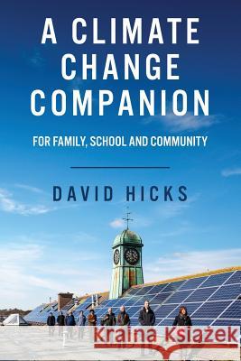 A Climate Change Companion: For family, school and community Hicks, David 9781544070216