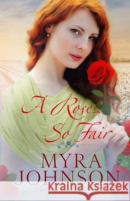 A Rose So Fair Myra Johnson 9781544070223 Createspace Independent Publishing Platform