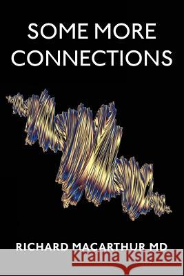 Some More Connections Richard MacArthu 9781544070827 Createspace Independent Publishing Platform