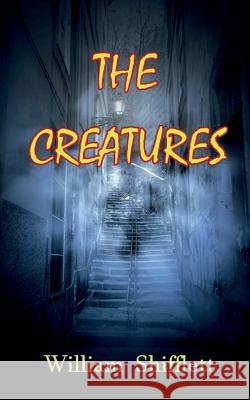 The Creatures William Shifflett 9781544071114 Createspace Independent Publishing Platform