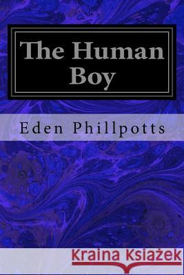 The Human Boy Eden Phillpotts 9781544072739 Createspace Independent Publishing Platform