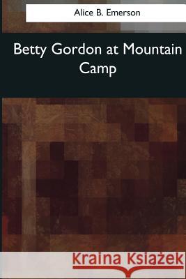 Betty Gordon at Mountain Camp Alice B. Emerson 9781544072951 Createspace Independent Publishing Platform