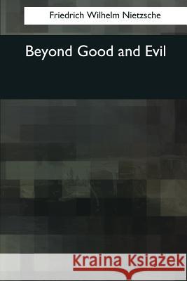 Beyond Good and Evil Friedrich Wilhelm Nietzsche Helen Zimmern 9781544073200 Createspace Independent Publishing Platform
