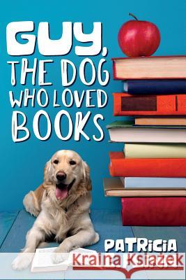 Guy, The Dog Who Loved Books Flinn, Patricia E. 9781544074061