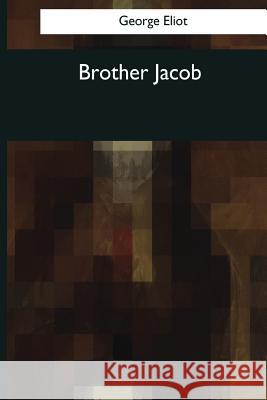 Brother Jacob George Eliot 9781544074597 Createspace Independent Publishing Platform