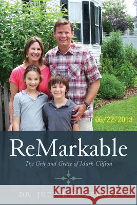 ReMarkable: The Grit and Grace of Mark Clifton Werner, Judith K. 9781544075464