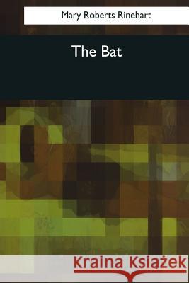 The Bat Mary Roberts Rinehart 9781544077185