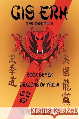 Gis Erh: Book Seven of the Dragons of Wulin Shearer, Kevin B. 9781544079394 Createspace Independent Publishing Platform