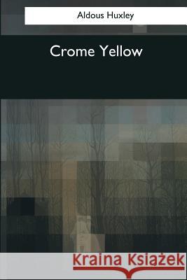 Crome Yellow Aldous Huxley 9781544080727