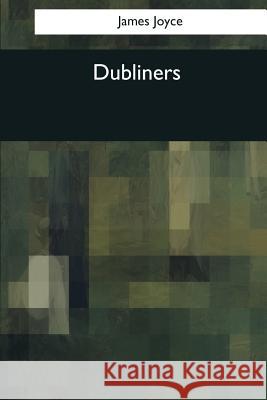 Dubliners James Joyce 9781544081342 Createspace Independent Publishing Platform