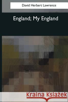 England, My England David Herbert Lawrence 9781544081649 Createspace Independent Publishing Platform