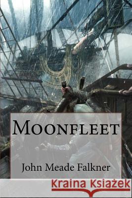 Moonfleet John Meade Falkner John Meade Falkner Paula Benitez 9781544081885 Createspace Independent Publishing Platform