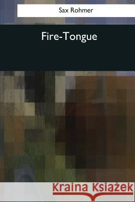 Fire-Tongue Sax Rohmer 9781544082721 Createspace Independent Publishing Platform