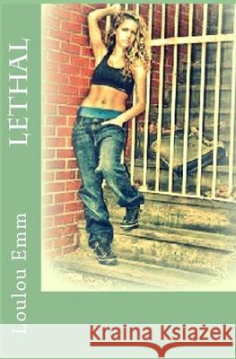 Lethal Loulou Emm 9781544082899 Createspace Independent Publishing Platform