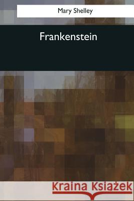 Frankenstein Mary Shelley 9781544082974 Createspace Independent Publishing Platform