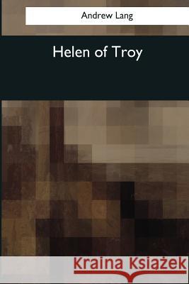 Helen of Troy Andrew Lang 9781544084862