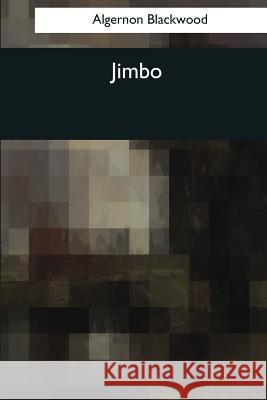 Jimbo Algernon Blackwood 9781544086361 Createspace Independent Publishing Platform