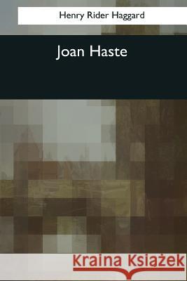 Joan Haste Henry Rider Haggard 9781544086392 Createspace Independent Publishing Platform