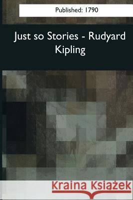 Just so Stories Kipling, Rudyard 9781544086576 Createspace Independent Publishing Platform