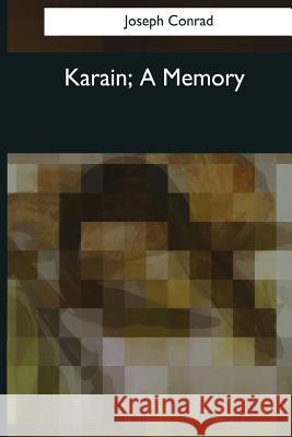 Karain, A Memory Conrad, Joseph 9781544086767