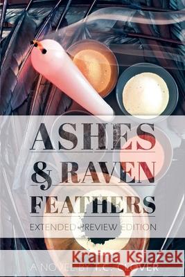 Ashes & Raven Feathers: Extended Preview Edition T. C. Clover Tierney Roberts 9781544087047