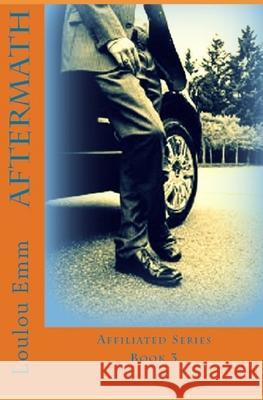 Aftermath: Affiliated Series Book 3 Loulou Emm 9781544087429