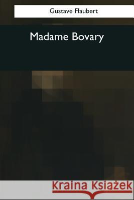 Madame Bovary Gustave Flaubert 9781544087603 Createspace Independent Publishing Platform