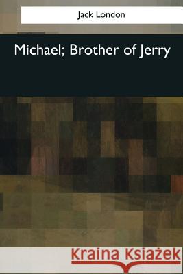 Michael, Brother of Jerry Jack London 9781544088198