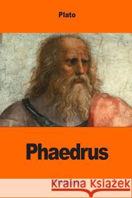 Phaedrus Plato                                    Benjamin Jowett 9781544088570 Createspace Independent Publishing Platform