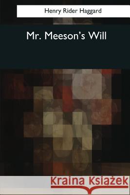 Mr. Meeson's Will Henry Rider Haggard 9781544088853 Createspace Independent Publishing Platform