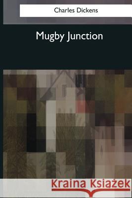 Mugby Junction Charles Dickens 9781544088945