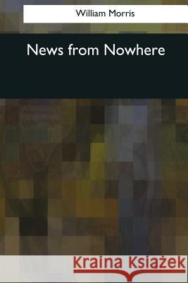 News from Nowhere William Morris 9781544089249 Createspace Independent Publishing Platform